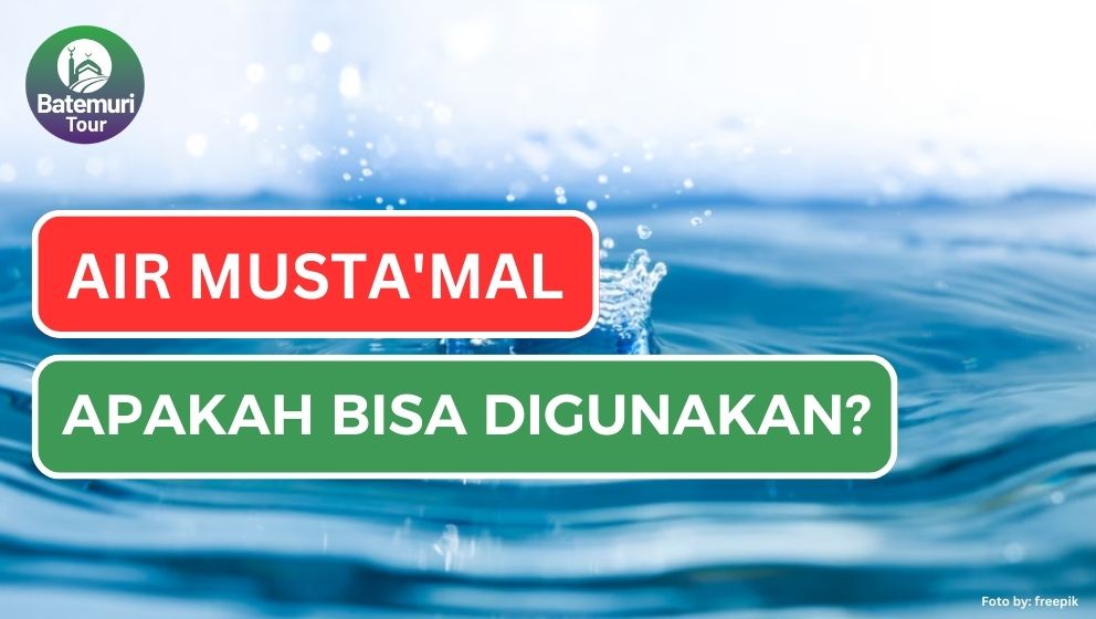 Air Musta'mal, Apakah Masih Bisa Digunakan? Jangan Sampai Salah